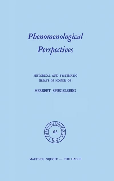 Cover for P J Bossert · Phenomenological Perspectives: Historical and Systematic Essays in Honor of Herbert Spiegelberg - Phaenomenologica (Paperback Bog) [Softcover reprint of the original 1st ed. 1975 edition] (2011)