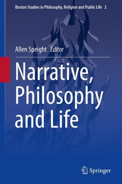 Allen Speight · Narrative, Philosophy and Life - Boston Studies in Philosophy, Religion and Public Life (Inbunden Bok) [2015 edition] (2014)