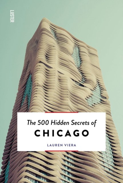 Cover for Lauren Viera · The 500 Hidden Secrets of Chicago - The 500 Hidden Secrets (Taschenbuch) (2023)