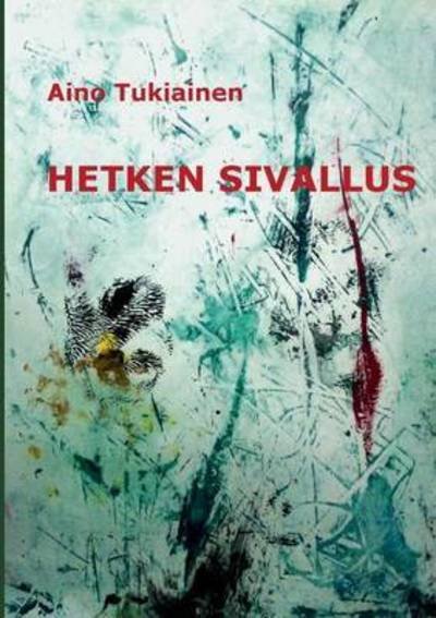 Cover for Tukiainen · Hetken Sivallus (Buch) (2016)