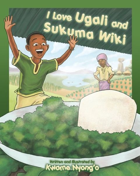 Cover for Kwame Nyong'o · I Love Ugali and Sukuma Wiki (Pocketbok) (2019)