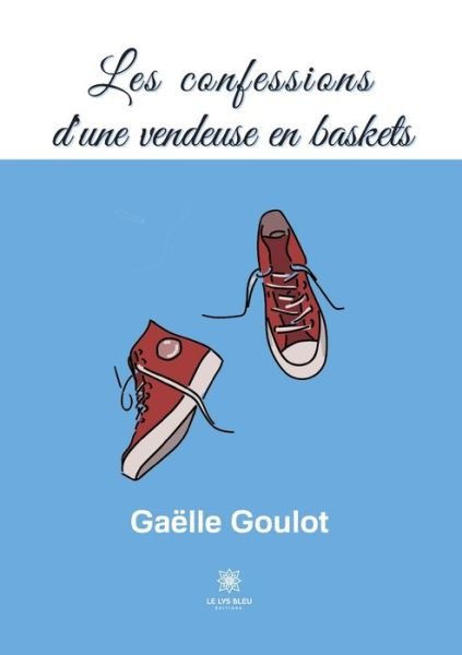 Cover for Goulot Gaelle · Les confessions d'une vendeuse en baskets (Paperback Bog) (2022)