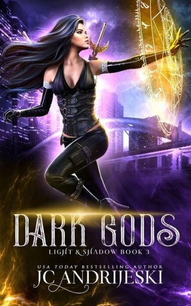 Cover for Jc Andrijeski · Dark Gods: An Enemies to Lovers Urban Fantasy with Demons, Portals, Witches, Renegade Gods, &amp; Other Assorted Beasties - Light &amp; Shadow (Taschenbuch) (2021)