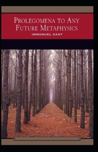 Prolegomena To Any Future Metaphysics - Immanuel Kant - Books - Independently Published - 9798511687483 - May 28, 2021