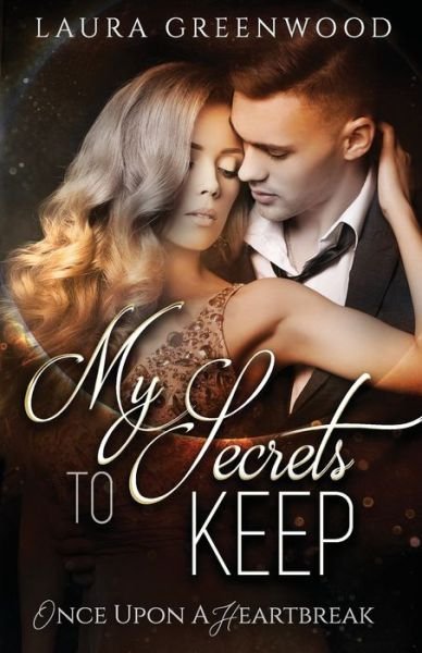 Cover for Laura Greenwood · My Secrets To Keep: Once Upon A Heartbreak - Rosewood Academy (Paperback Book) (2021)
