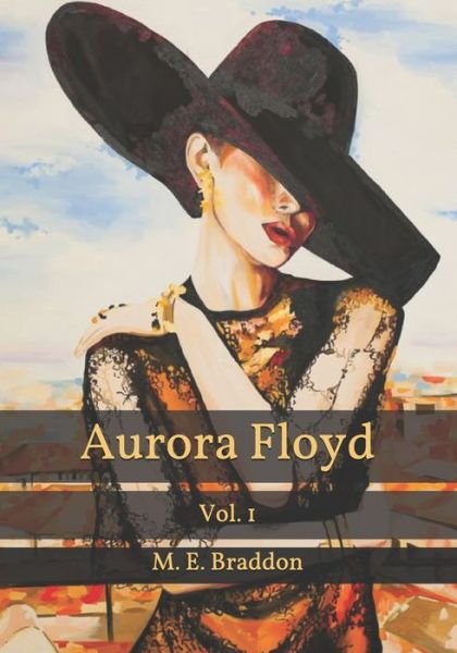Cover for M E Braddon · Aurora Floyd: Vol. 1 (Paperback Book) (2021)