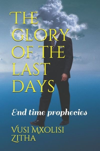 Cover for Vusi Mxolisi Zitha · The glory of the last days (Pocketbok) (2020)