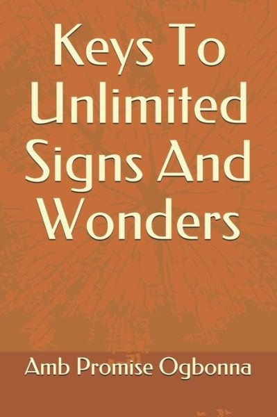 Cover for Amb Promise Ogbonna · Keys To Unlimited Signs And Wonders (Pocketbok) (2020)