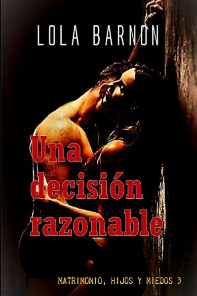 Cover for Lola Barnon · Una decision razonable - Matrimonio, Hijos y Miedo (Paperback Book) (2020)