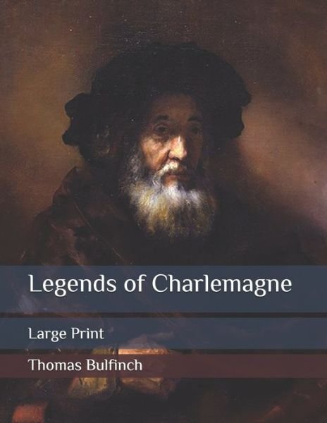 Legends of Charlemagne - Thomas Bulfinch - Books - Independently Published - 9798652791483 - June 24, 2020