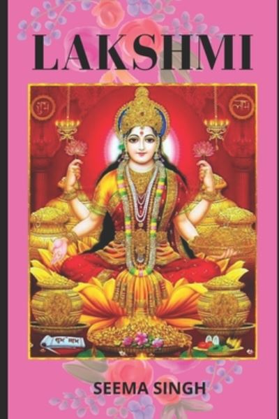 Lakshmi - Seema Singh - Books - Independently Published - 9798657770483 - June 29, 2020