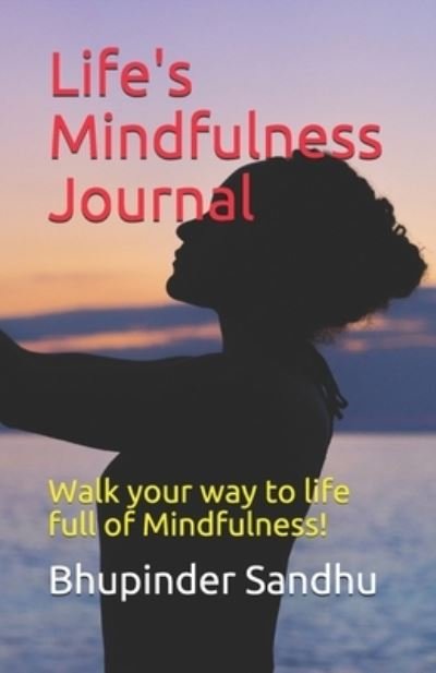 Cover for Bhupinder Sandhu · Life's Mindfulness Journal (Pocketbok) (2020)
