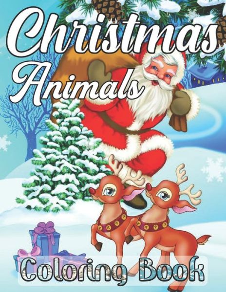 Christmas Animals Coloring Book - Linda Grant - Books - Independently Published - 9798680859483 - August 30, 2020