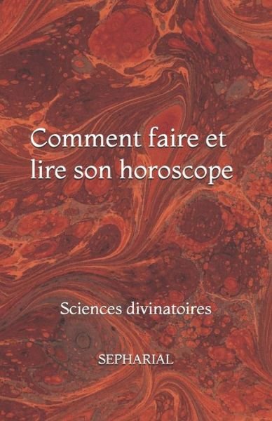 Cover for Sepharial · Comment faire et lire son horoscope: Sciences divinatoires (Paperback Bog) (2020)
