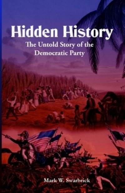 Hidden History - Mark Swarbrick - Books - Independently Published - 9798701796483 - February 3, 2021