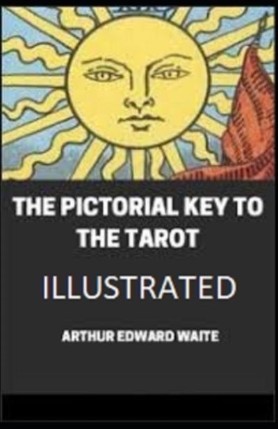 Cover for Arthur Edward Waite · The Pictorial Key To The Tarot Illustrated (Paperback Book) (2021)