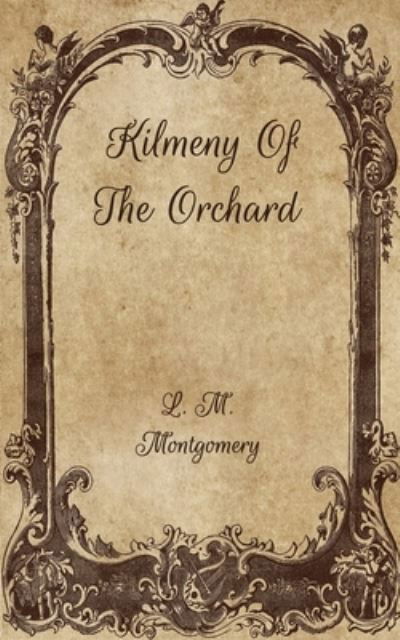 Cover for L M Montgomery · Kilmeny Of The Orchard (Paperback Book) (2021)