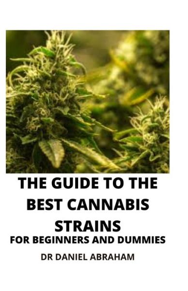 Cover for Daniel Abraham · The Guide to the Best Cannabis Strain for Beginners and Dummies (Paperback Book) (2021)