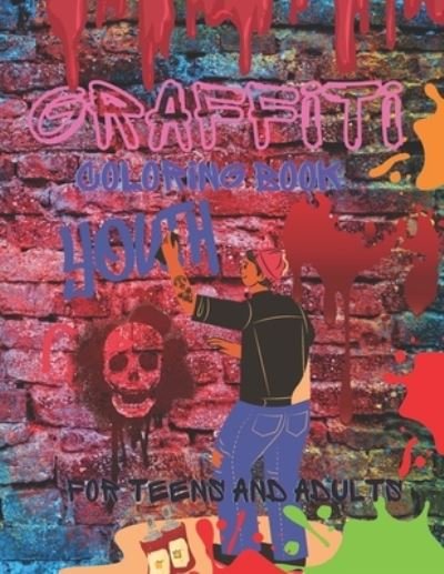 Graffiti Coloring Book: Best Street Art Adult Coloring Book with An Amazing  Graffiti Art Coloring Pages - perfect Gifts for Graffiti Artists &  (Paperback)