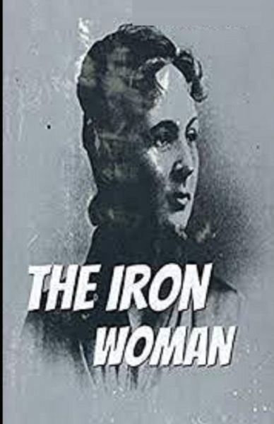 The Iron Woman Illustrated - Margaret Deland - Böcker - Independently Published - 9798742245483 - 21 april 2021