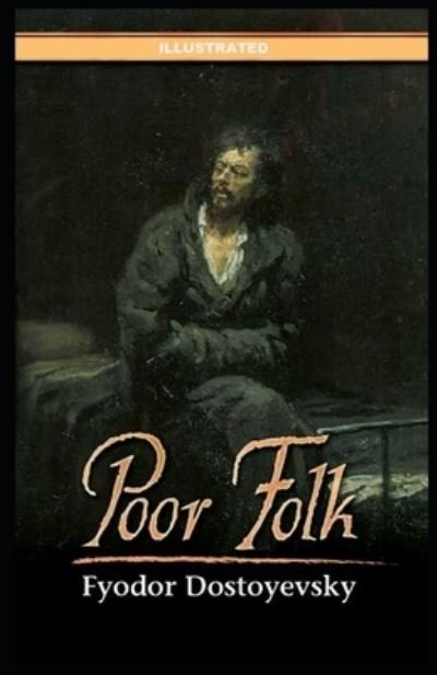 Poor Folk Illustrated - Fyodor Dostoevsky - Bøger - Independently Published - 9798746250483 - 29. april 2021