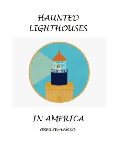 Cover for Greg Zemlansky · Haunted Lighthouses in America (Paperback Book) (2021)