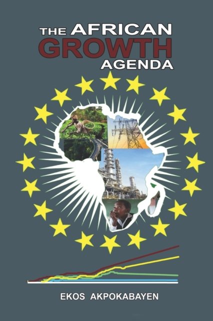 Cover for Akpokabayen Ekos Akpokabayen · The African Growth Agenda: - The Way Forward (Pocketbok) (2022)