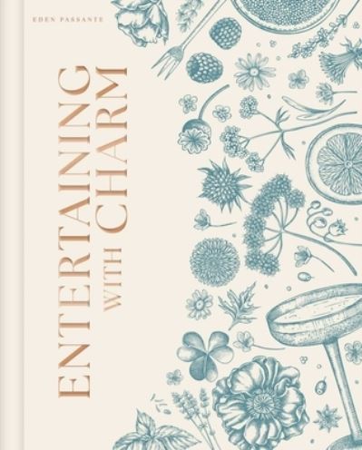 Eden Passante · Entertaining with Charm: A Modern Guide to Relaxed Gatherings (Hardcover Book) (2024)