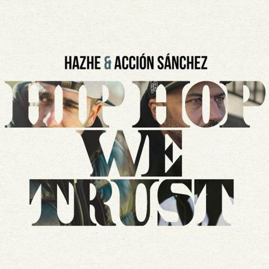 Cover for Hazhe &amp; Accion Sanchez · Hip Hop We Trust (CD) (2018)