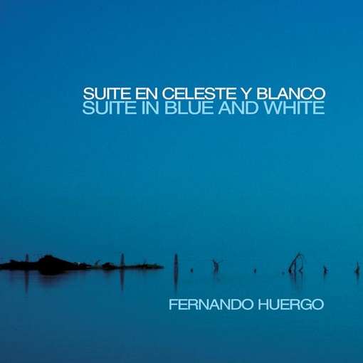 Cover for Fernando Huergo · Suite en Celeste Y Blanco (CD) (2011)