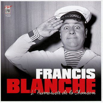 Cover for Francis Blanche · L'humoriste de la chanson (CD) (2016)