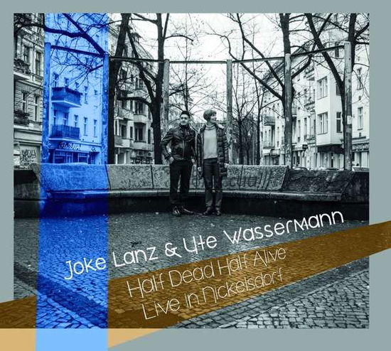 Cover for Joke Lanz &amp; Ute Wassermann · Half Dead Half Alive (Live In Nickelsdorf) (CD) (2021)