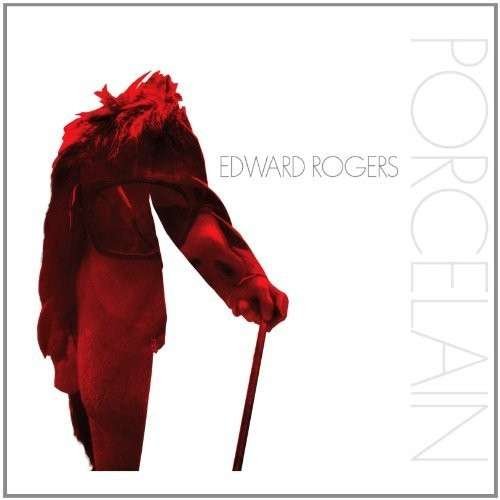 Cover for Edward Rogers · Porcelian (CD) (2012)