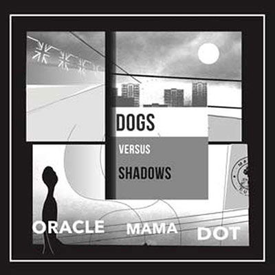 Dog Versus Shadows · Oracle Mama Dot (LP) (2022)