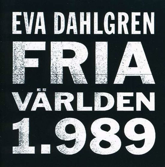 Cover for Eva Dahlgren · Fria Varlden 1.989 (CD) (2006)