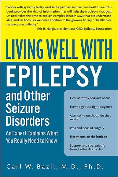 Cover for Carl W. Bazil · Living Well with Epilepsy and Other Seizure Disorders: An Expert Explains What You Really Need to Know (Paperback Book) (2004)