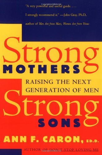 Cover for Ann F. Caron · Strong Mothers, Strong Sons: Raising the Next Generation of men (Pocketbok) [Reprint edition] (1995)