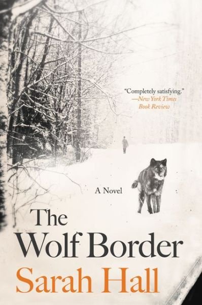Sarah Hall · The Wolf Border A Novel (Paperback Book) (2024)