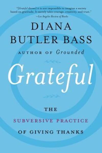 Cover for Diana Butler Bass · Grateful: The Subversive Practice of Giving Thanks (Taschenbuch) (2019)