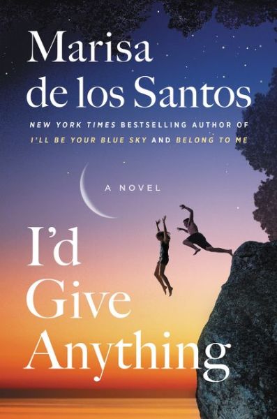 Cover for Marisa De Los Santos · I'd Give Anything: A Novel (Hardcover Book) (2020)