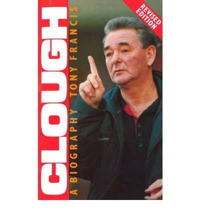 Cover for Tony Francis · Clough: A Biography (Paperback Book) (2012)