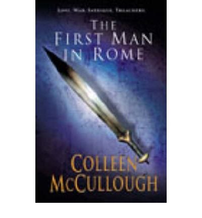 First Man In Rome - Masters of Rome - Colleen McCullough - Kirjat - Cornerstone - 9780099462484 - torstai 7. elokuuta 2003