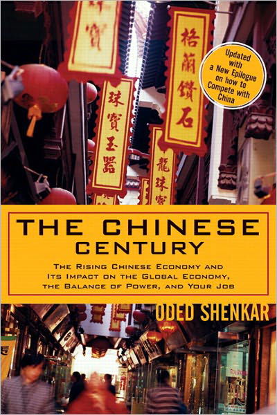 Cover for Oded Shenkar · The Chinese Century: The Rising Chinese Economy and Its Impact on the Global Economy, the Balance of Power, and Your Job (Hardcover Book) (2004)