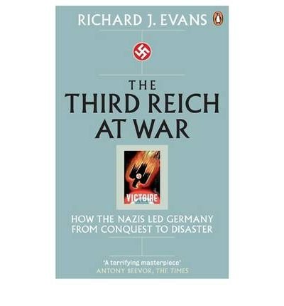 Cover for Richard J. Evans · The Third Reich at War: How the Nazis Led Germany from Conquest to Disaster (Taschenbuch) (2009)