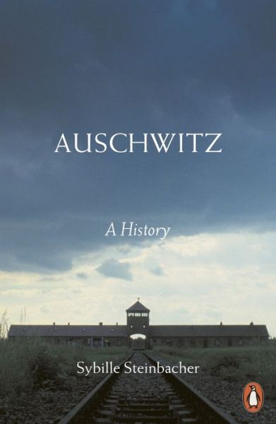 Cover for Sybille Steinbacher · Auschwitz: A History (Paperback Book) (2018)