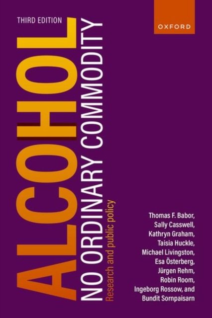 Cover for Babor, Thomas F. (Professor, Department of Public Health Sciences, Professor, Department of Public Health Sciences, University of Connecticut School of Medicine, Connecticut, USA) · Alcohol: No Ordinary Commodity: Research and public policy (Paperback Bog) [3 Revised edition] (2022)