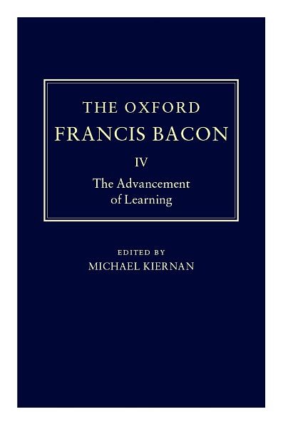 Cover for Francis Bacon · The Oxford Francis Bacon IV: The Advancement of Learning - The Oxford Francis Bacon (Hardcover bog) (2000)