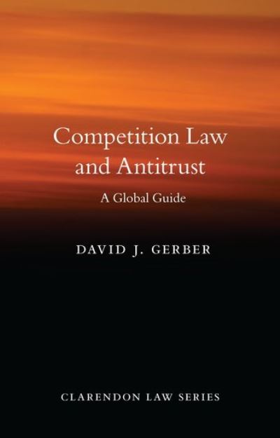 Cover for Gerber, David J. (University Distinguished Professor of Law, University Distinguished Professor of Law, Chicago-Kent College of Law) · Competition Law and Antitrust - Clarendon Law Series (Pocketbok) (2020)