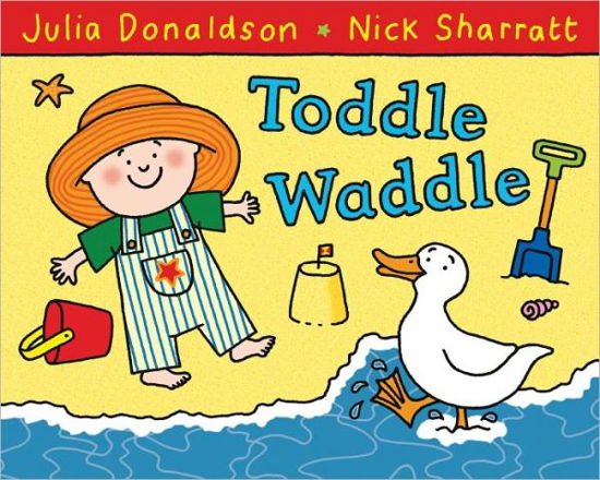 Toddle Waddle - Julia Donaldson - Livros - Pan Macmillan - 9780230706484 - 2010