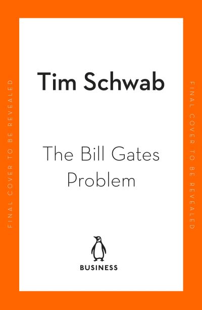 Cover for Tim Schwab · The Bill Gates Problem: Reckoning with the Myth of the Good Billionaire (Paperback Book) (2024)